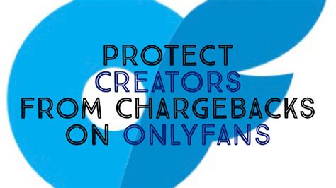 how to chargeback on onlyfans|Protect OnlyFans Creators from Chargebacks